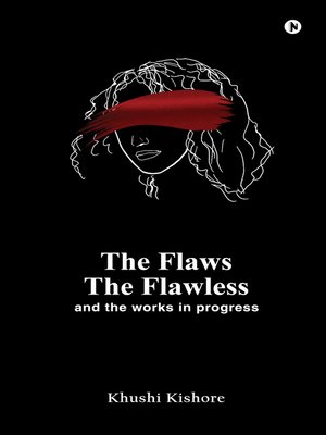 cover image of The Flaws, The Flawless and The Works In Progress